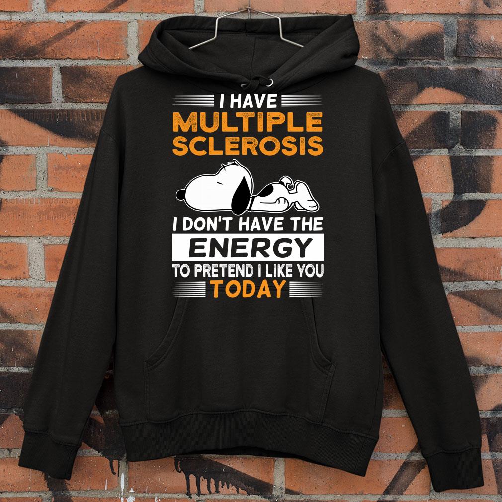 e687f044 snoopy i have multiple sclerosis i don t have the energy today shirt 4 - Funny Snoopy I Have Multiple Sclerosis I Don't Have The Energy Today Shirt