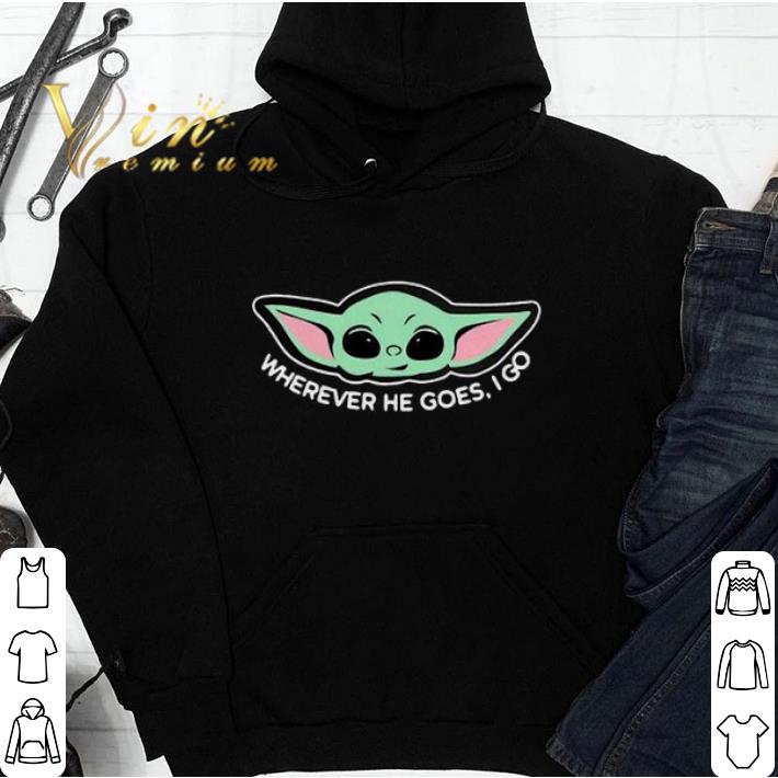 353e03ee top beautiful baby yoda wherever he goes i go shirt sweatshirt 4 - Top Beautiful Baby Yoda Wherever He Goes I Go shirt sweatshirt