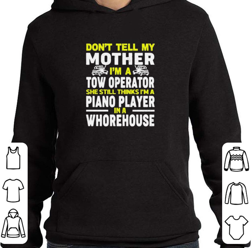 Official Don’t tell my mother I’m a tow operator she still thinks I’m a piano player in a whorehouse shirt 2ca4a07a official don t tell my mother i m a tow operator she still thinks i m a piano player in a whorehouse shirt 4 - Official Don’t tell my mother I’m a tow operator she still thinks I’m a piano player in a whorehouse shirt
