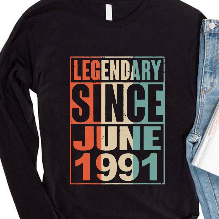 Original Legendary Since June 1991 Vintage 28 Yrs Old Birthday shirt Legendary Since June 1991 Vintage 28 Yrs Old Birthday shirt 4 - Original Legendary Since June 1991 Vintage 28 Yrs Old Birthday shirt