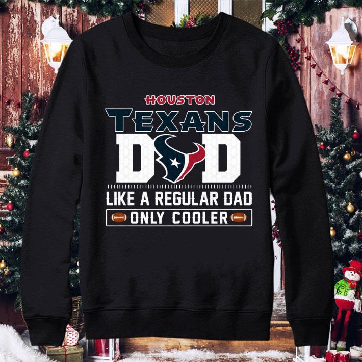 Houston Texans Dad Like A Regular Dad Only Cooler Houston Texans NFL Football Team Father's Day Shirt Houston Texans Dad Like A Regular Dad Only Cooler Houston Texans NFL Football Team Father s Day Shirt 4 - Houston Texans Dad Like A Regular Dad Only Cooler Houston Texans NFL Football Team Father's Day Shirt