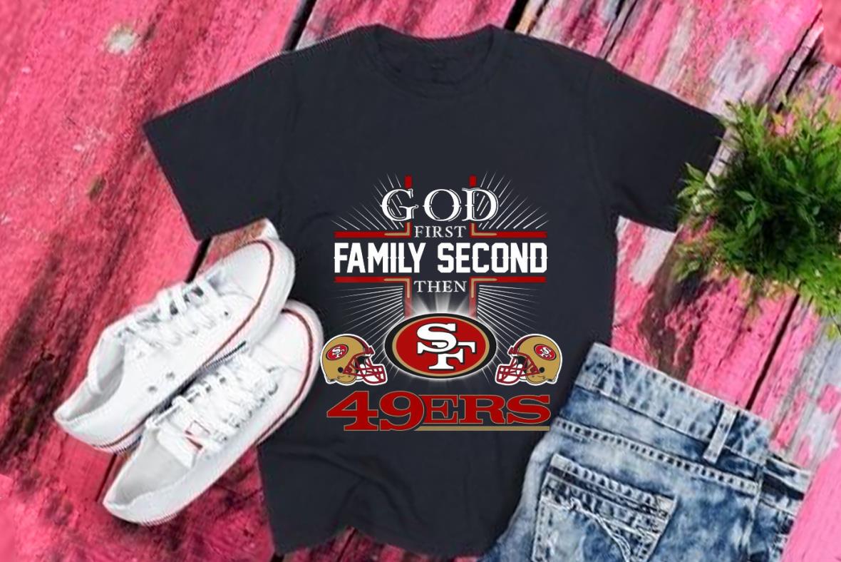 Vintage God First Family Second Then San Francisco 49ers Football Shirt, Francisco 49ers Shirt