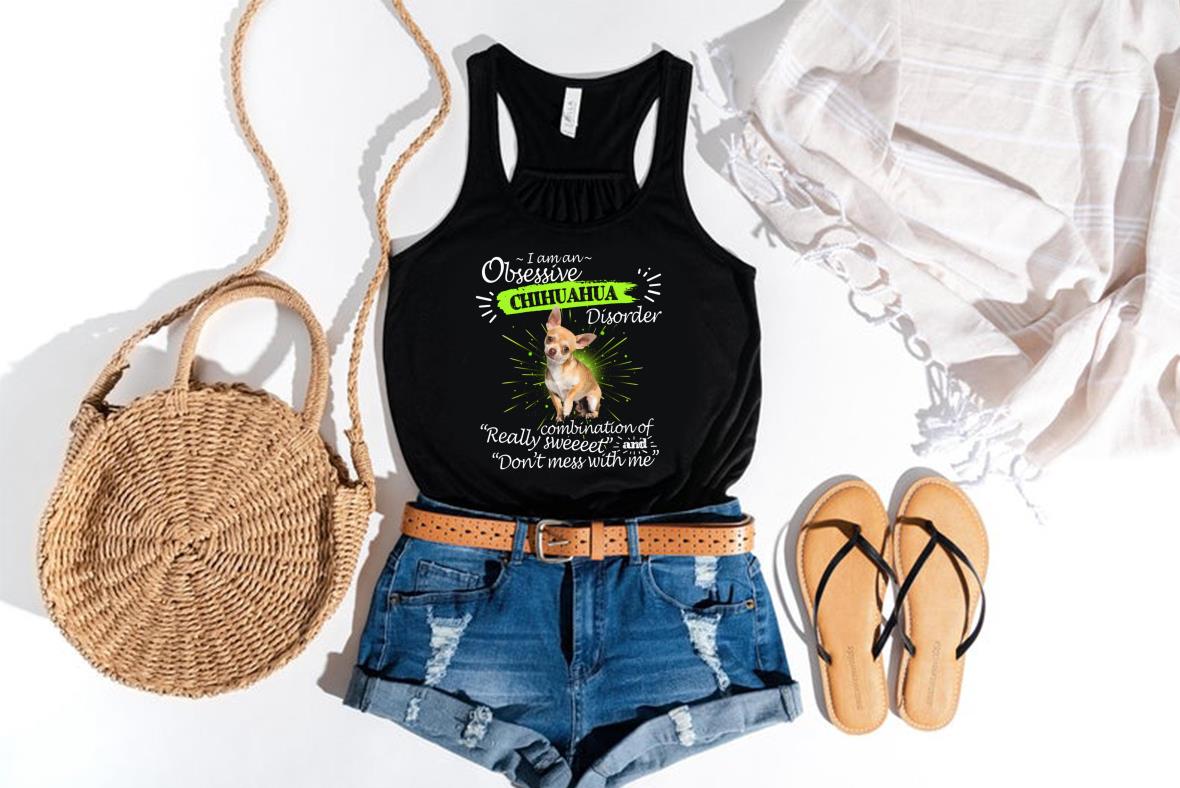 Chihuahua Disorder Shirt, I Am An Obsessive Chihuahua Disorder Really Combination Of Really Sweet And Don't Mess With Me Shirt Chihuahua Disorder Shirt I Am An Obsessive Chihuahua Disorder Really Combination Of Really Sweet And Don t Mess With Me Shirt 4 - Chihuahua Disorder Shirt, I Am An Obsessive Chihuahua Disorder Really Combination Of Really Sweet And Don't Mess With Me Shirt