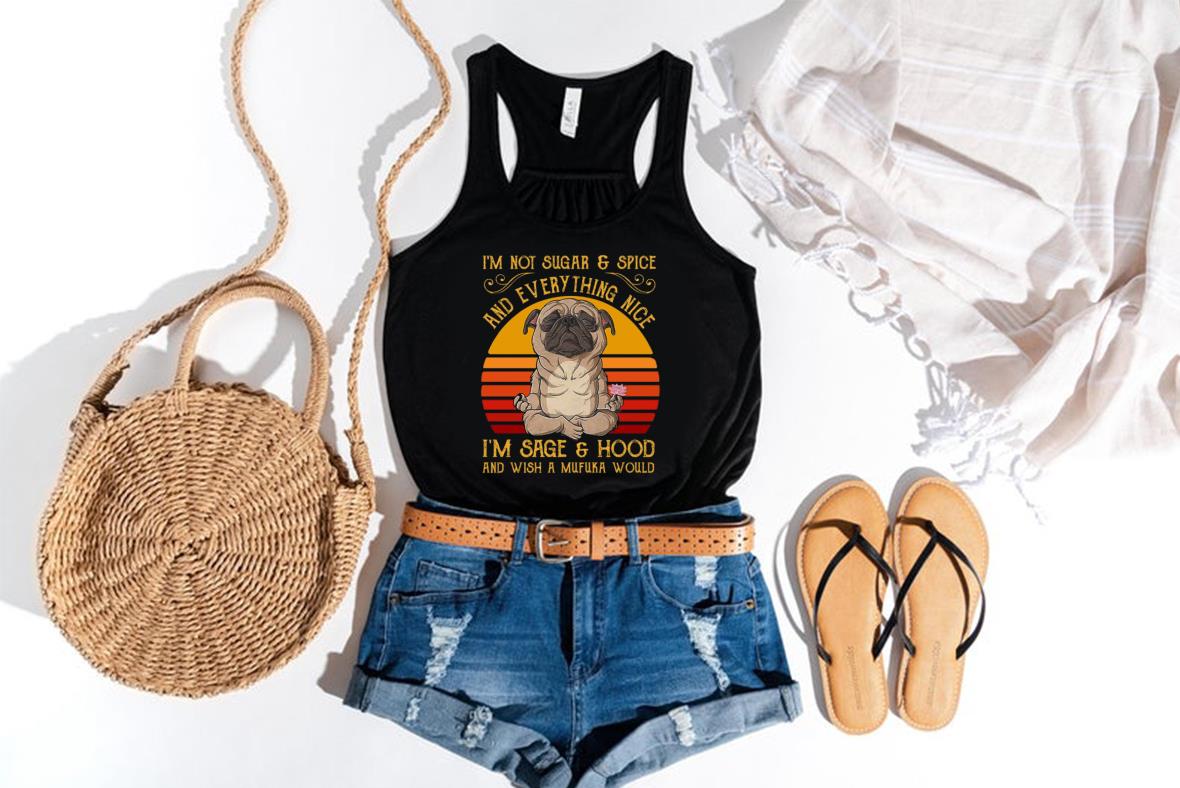 Pug Dog Yoga Shirt, Pug Yoga I'm Not Sugar Spice And Everything Nice I'm Sage Hood And Wish A Mufuka Would Vintage Shirt Pug Dog Yoga Shirt Pug Yoga I m Not Sugar Spice And Everything Nice I m Sage Hood And Wish A Mufuka Would Vintage Shirt 4 - Pug Dog Yoga Shirt, Pug Yoga I'm Not Sugar Spice And Everything Nice I'm Sage Hood And Wish A Mufuka Would Vintage Shirt