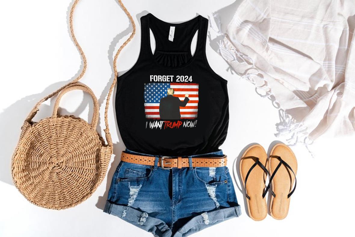 Vote Trump Forget 2024 I Want Trump Now American Flag Shirt, I Want Trump Now Shirt Vote Trump Forget 2024 I Want Trump Now American Flag Shirt I Want Trump Now Shirt 4 - Vote Trump Forget 2024 I Want Trump Now American Flag Shirt, I Want Trump Now Shirt