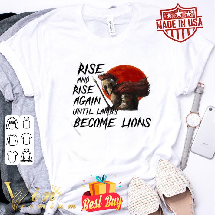 Rise And Rise Again Autill Lambs Become Lions sunset shirt