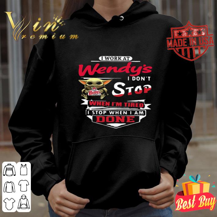 Star Wars Baby Yoda I Work At Wendy’s I Don’t Stop When I'm Tired shirt Star Wars Baby Yoda I Work At Wendy’s I Don’t Stop When I'm Tired shirt