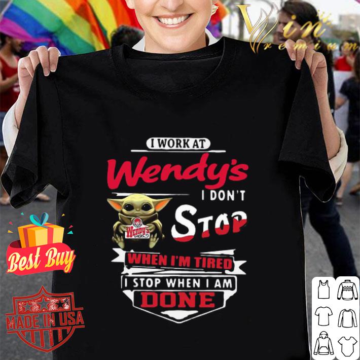 Star Wars Baby Yoda I Work At Wendy’s I Don’t Stop When I'm Tired shirt Star Wars Baby Yoda I Work At Wendy’s I Don’t Stop When I'm Tired shirt