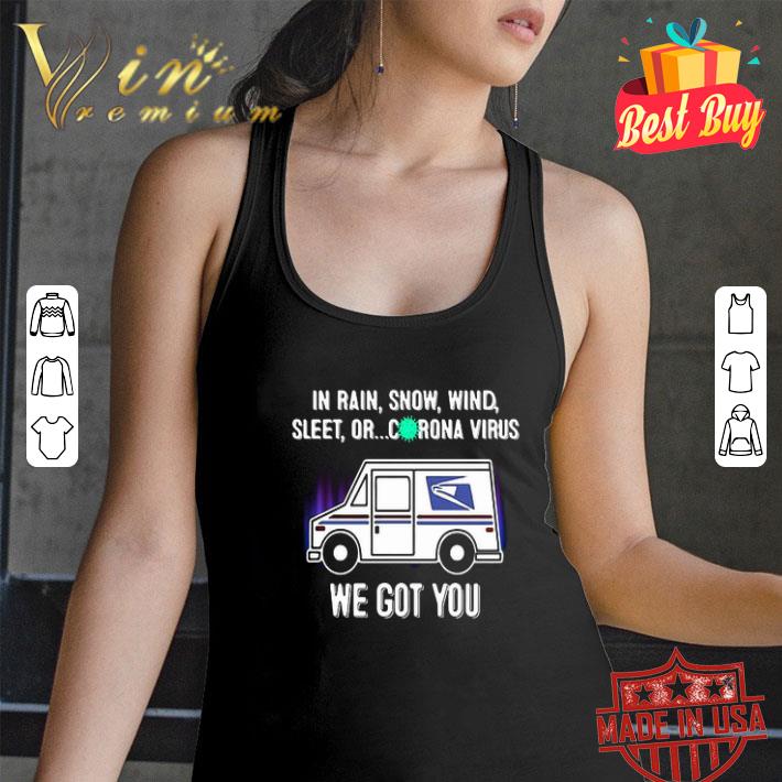 USPS In Rain Snow Wind Sleet Or Corona Virus We Got You shirt USPS In Rain Snow Wind Sleet Or Corona Virus We Got You shirt