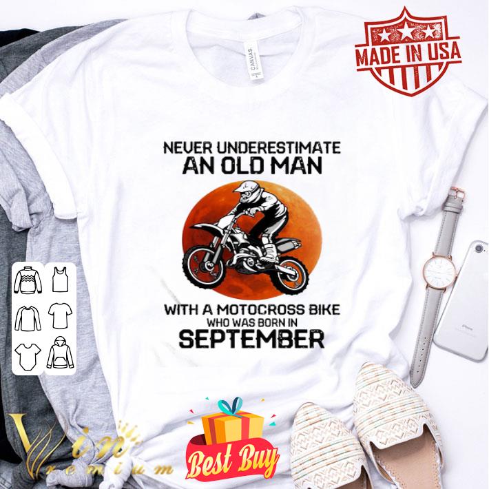 Never Underestimate An Old Man With Motocross Bike Who Was Born In September Sunset shirt