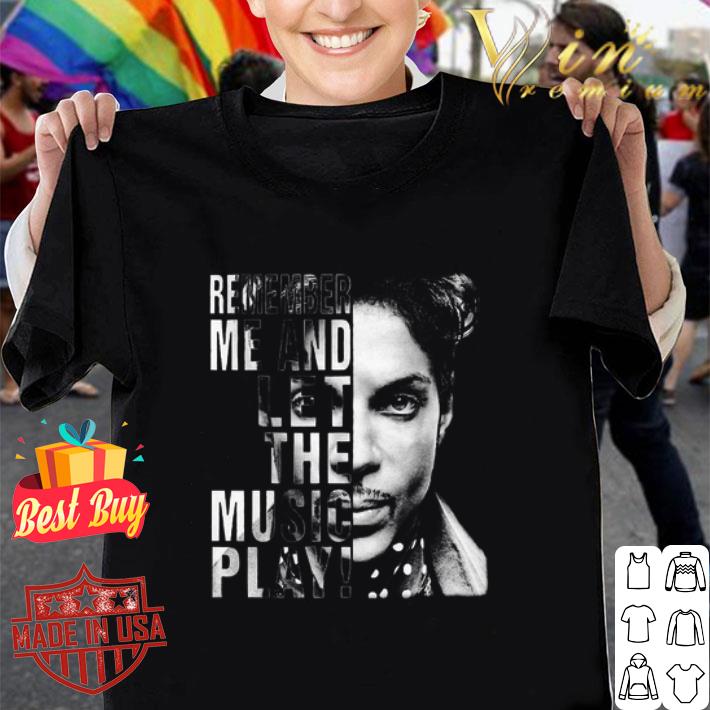 Prince Remember me and let the music play shirt