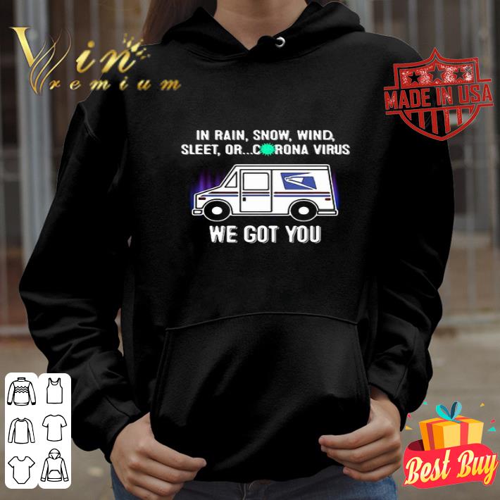 USPS In Rain Snow Wind Sleet Or Corona Virus We Got You shirt USPS In Rain Snow Wind Sleet Or Corona Virus We Got You shirt