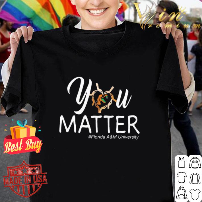 You matter florida a&m university heart black lives matters shirt