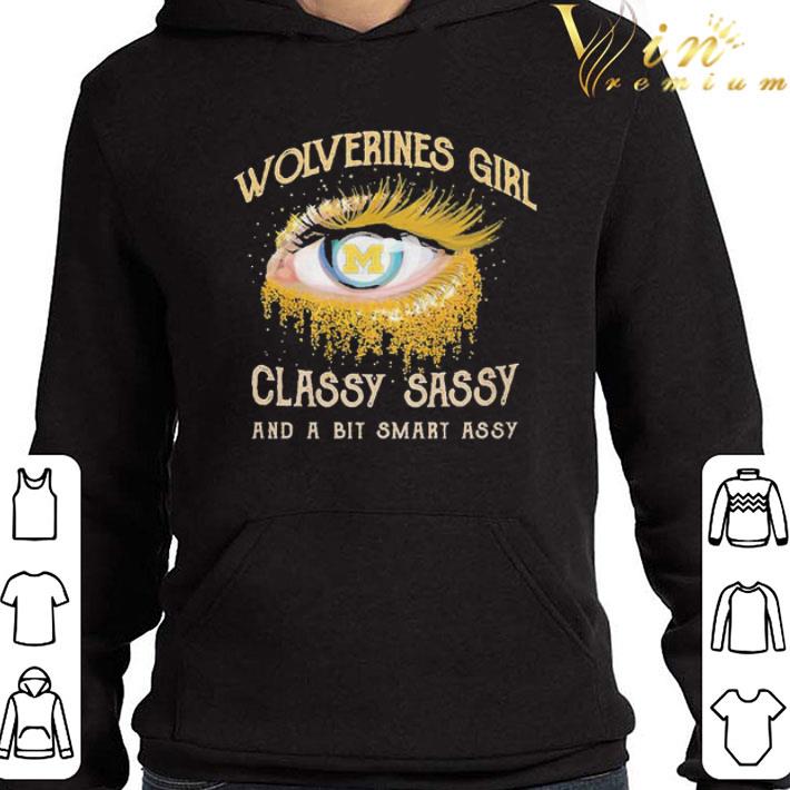 Michigan Wolverines Girl eye classy sassy and a bit smart assy shirt 3 Michigan Wolverines Girl eye classy sassy and a bit smart assy shirt