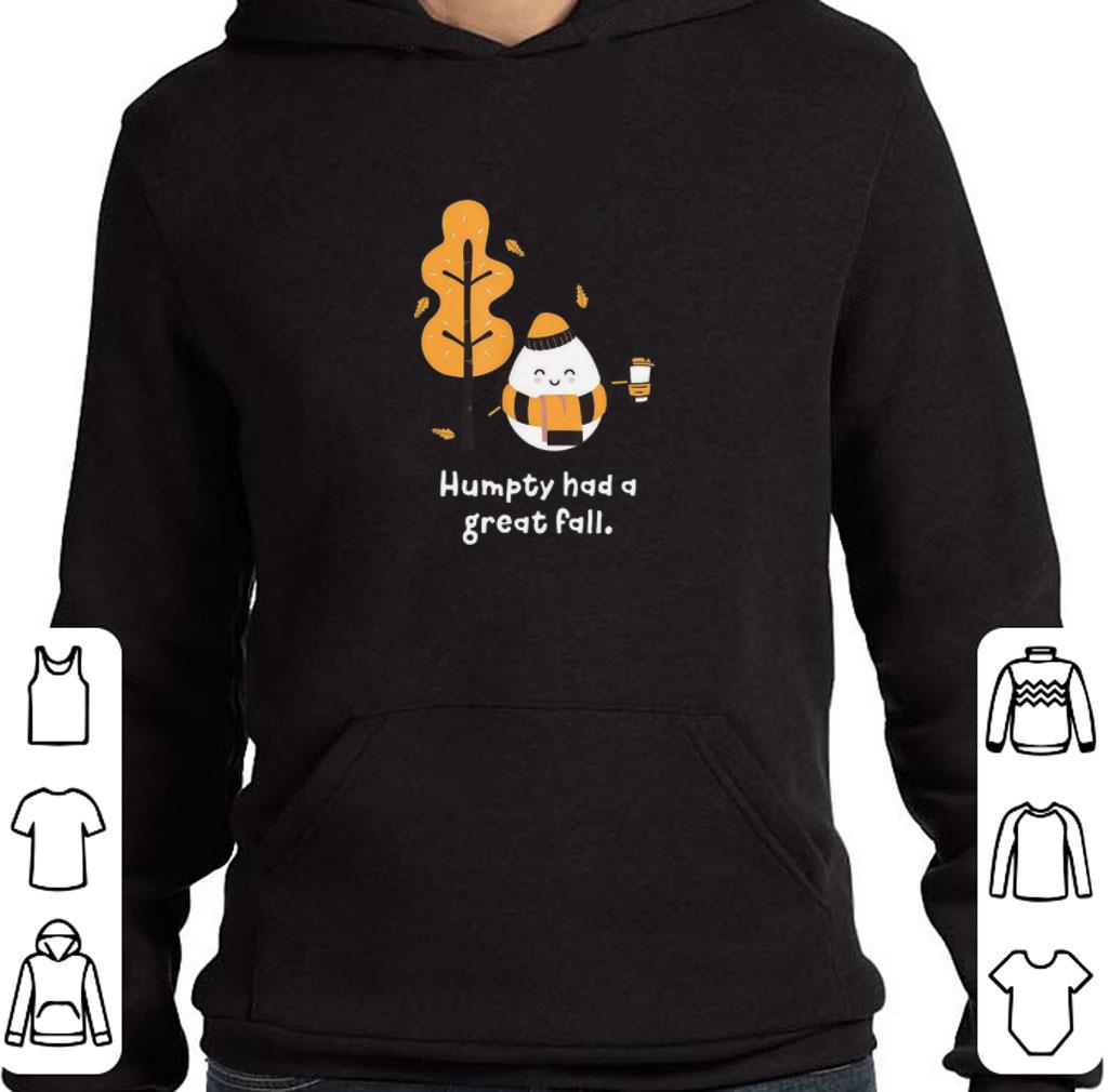 Dumpty Humpty Had A Great Fall shirt