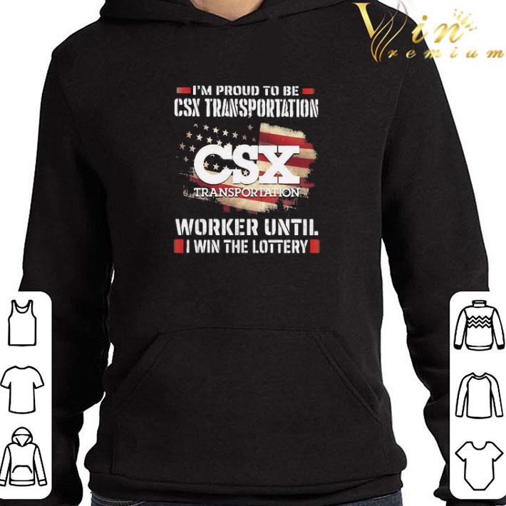 I’m Proud To Be Csx Transportation Worker Until I Win The Lottery shirt