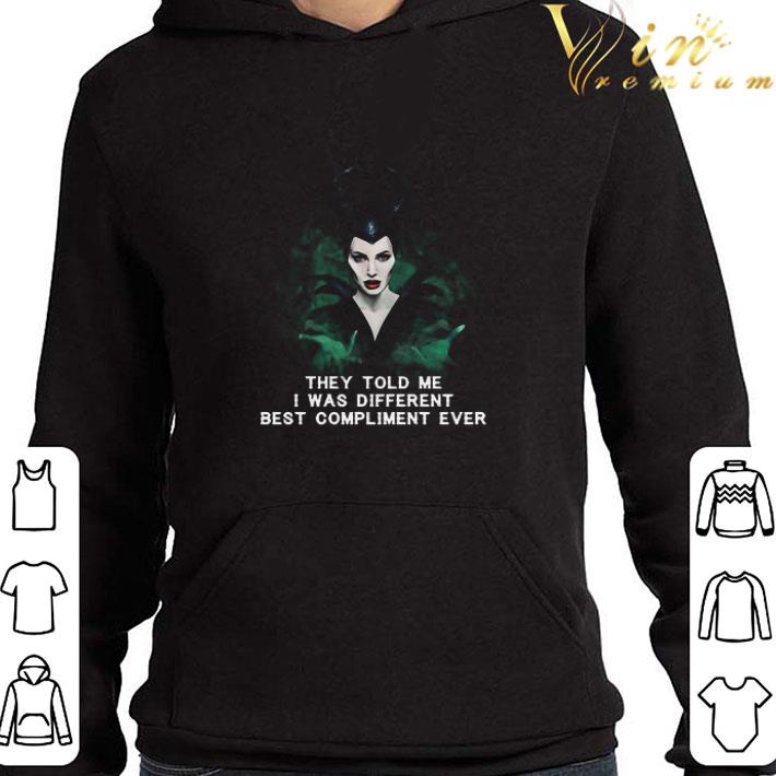 Maleficent they told me I was different best compliment ever shirt