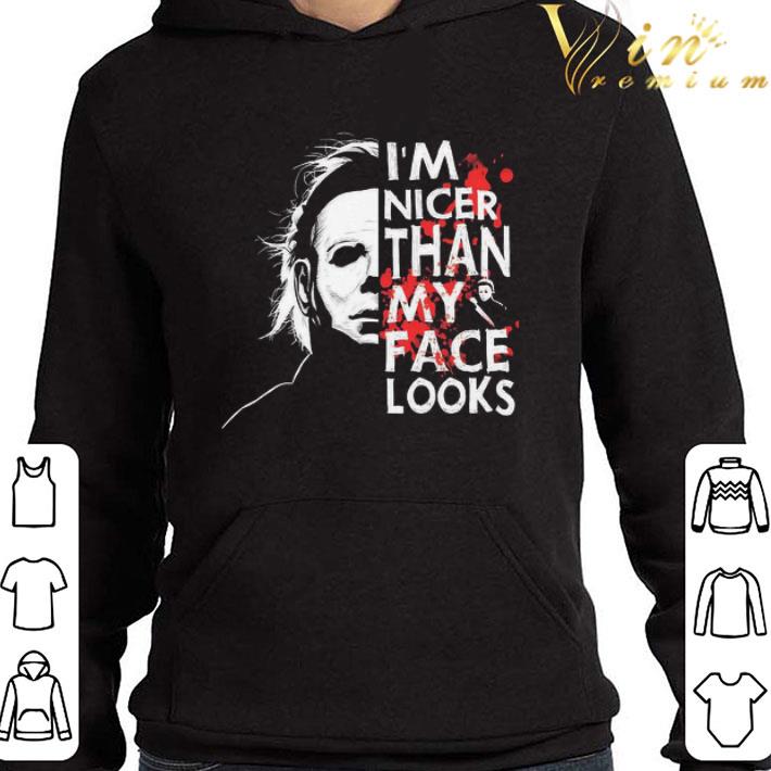 Halloween Michael Myers I’m Nicer Than My Face Looks shirt