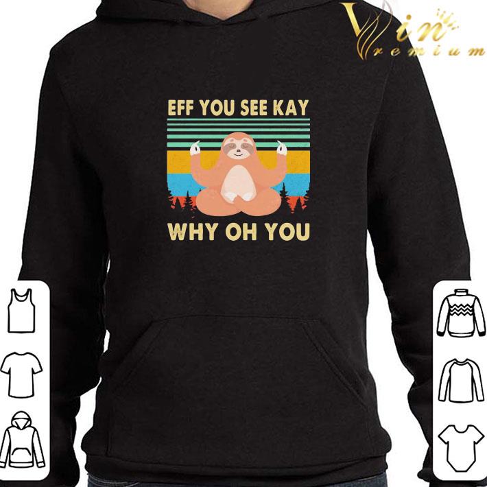 Yoga chill sloth eff you see kay why oh you vintage retro shirt