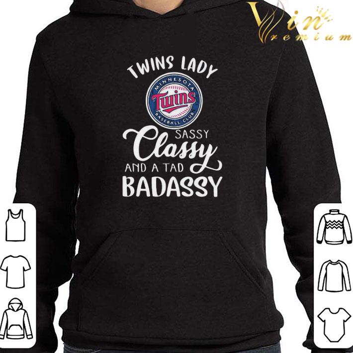 Minnesota Twins Lady Sassy Classy And A Tad Badassy shirt