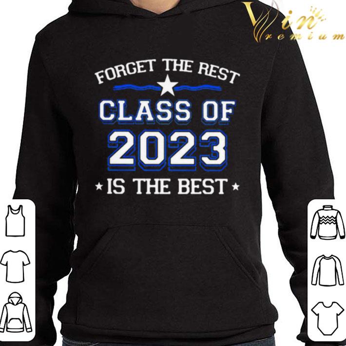 Forget The Rest Class Of 2023 Is The Best shirt