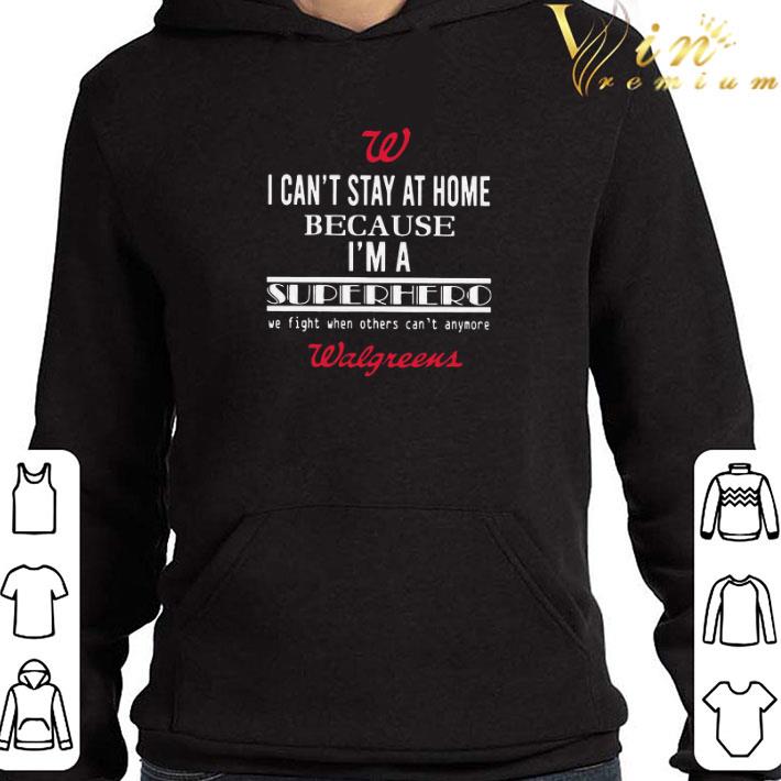 I can’t stay at home because I’m Superhero we fight Walgreens shirt