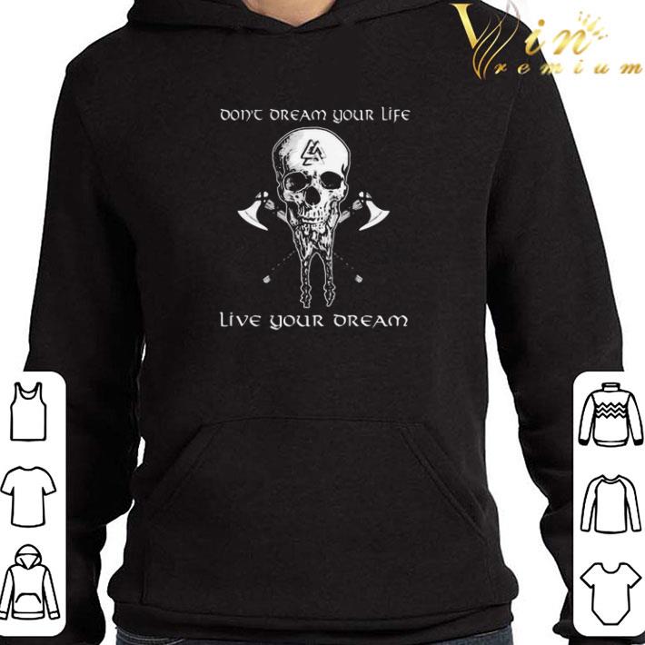 Skull vikings don’t dream your life live your dream shirt