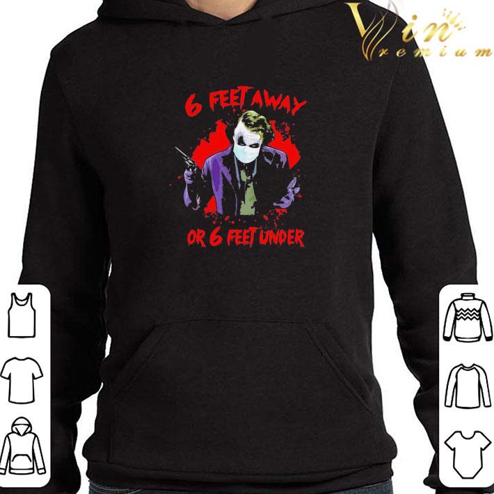 Halloween Joker 6 Feet Away Or 6 Feet Under shirt