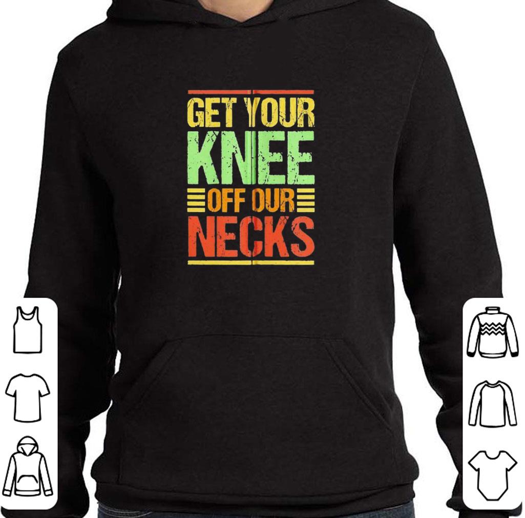 Get Your knee off our Necks shirt
