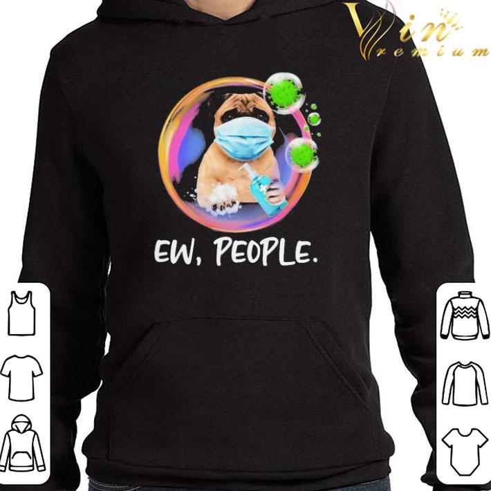 Pug Mask Ew People Bubble Coronavirus shirt