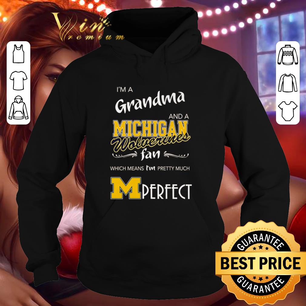 I’m a grandma and a Michigan Wolverines fan which means I’m pretty much perfect shirt