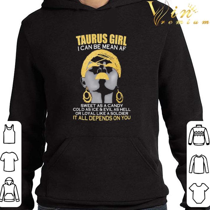 Taurus Girl I Can Be Mean Af Sweet As A Candy Cold As Ice And Evil shirt