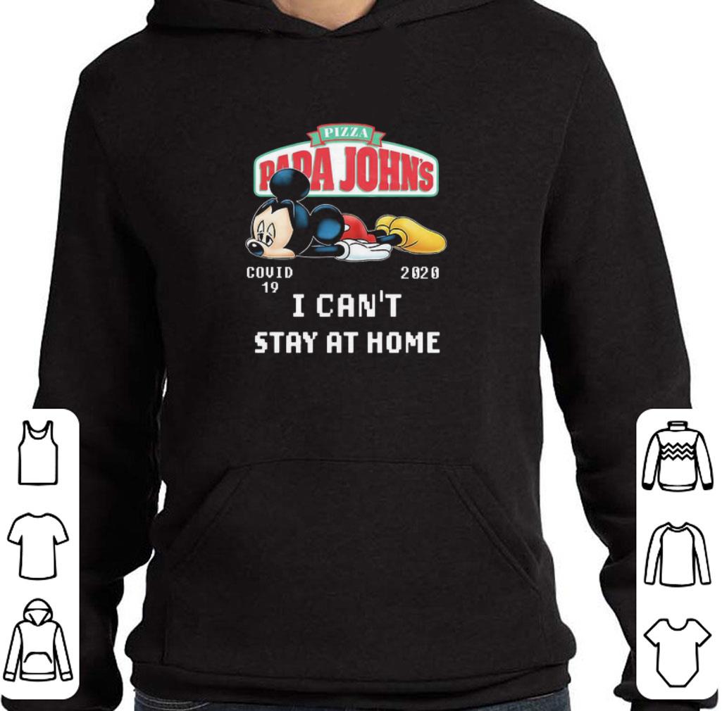 Mickey Tired Pizza Papa John’s Covid-19 2020 I Can’t Stay At Home shirt