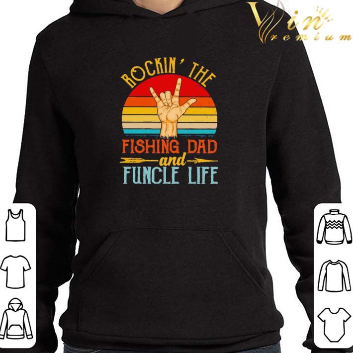 Rockin’ the fishing dad and Funcle life vintage shirt