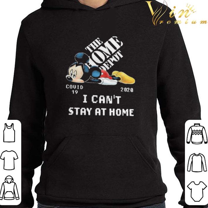 Mickey Mouse tired The Home Depot Covid-19 2020 I Can’t Stay At Home shirt
