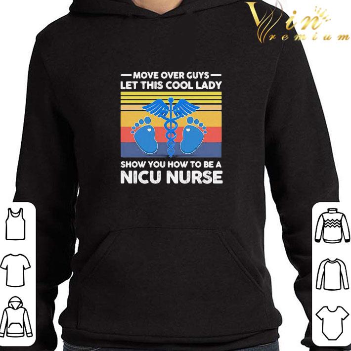 Vintage Move Over Guys Let This Cool Lady Show You How To Be A Nicu Nurse shirt