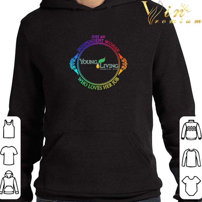 Just An Independent Woman Young Living’s Who Loves Her Job shirt