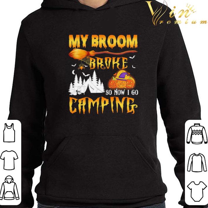 Pumpkin My Broom broke so now I go camping Halloween shirt