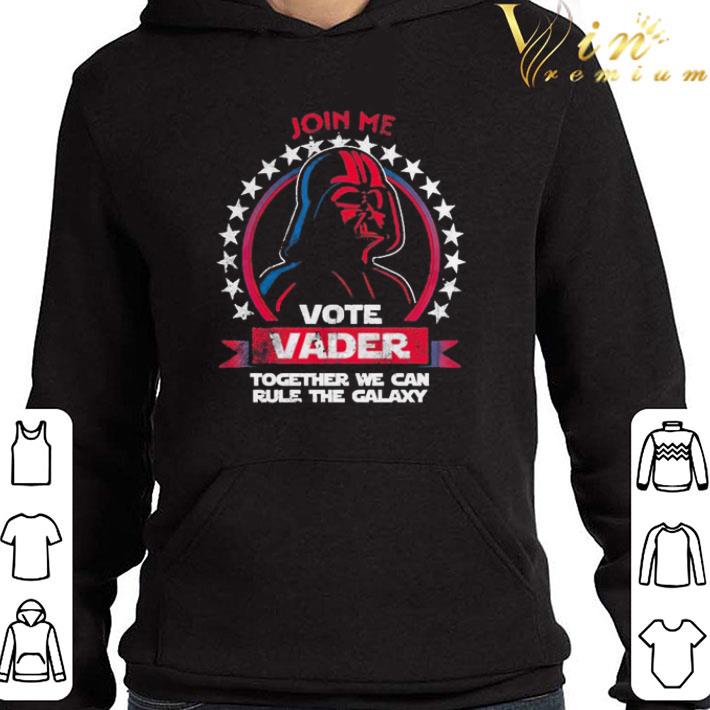 Star Wars Darth Vader Join Me Vote Together We Can Rule The Galaxy shirt