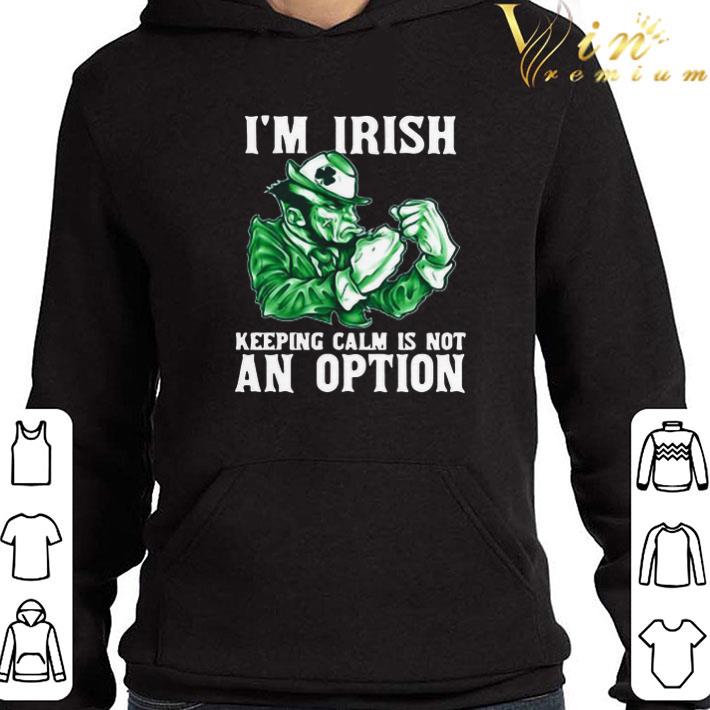 Leprechaun I’m Irish Keeping Calm Is Not An Option shirt