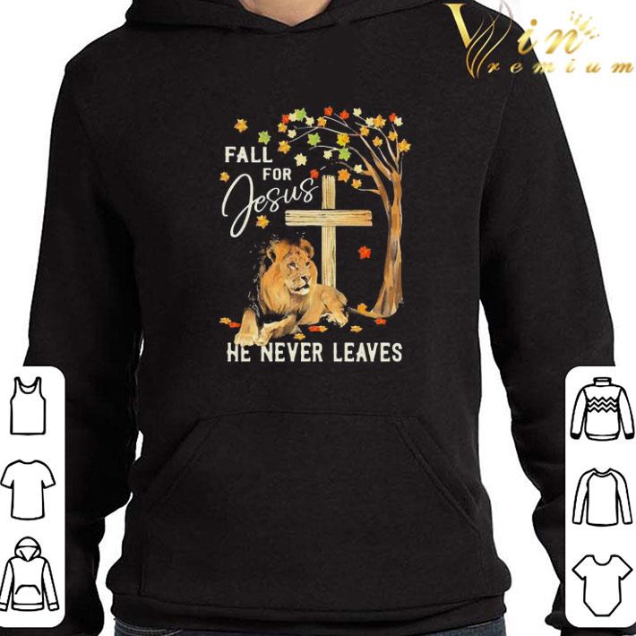 Lion Fall for Jesus he never leaves shirt