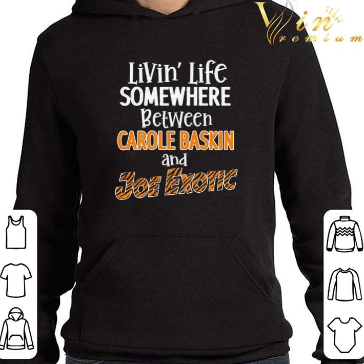 Living’ life somewhere between Carole Baskin and Joe Exotic shirt