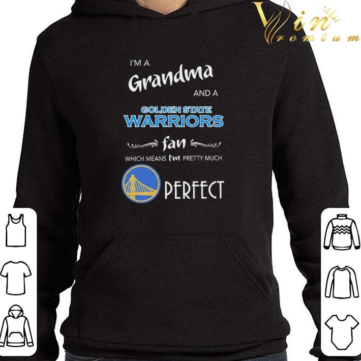 I’m a Grandma and a Golden State Warriors fan which means I’m pretty much Perfect shirt