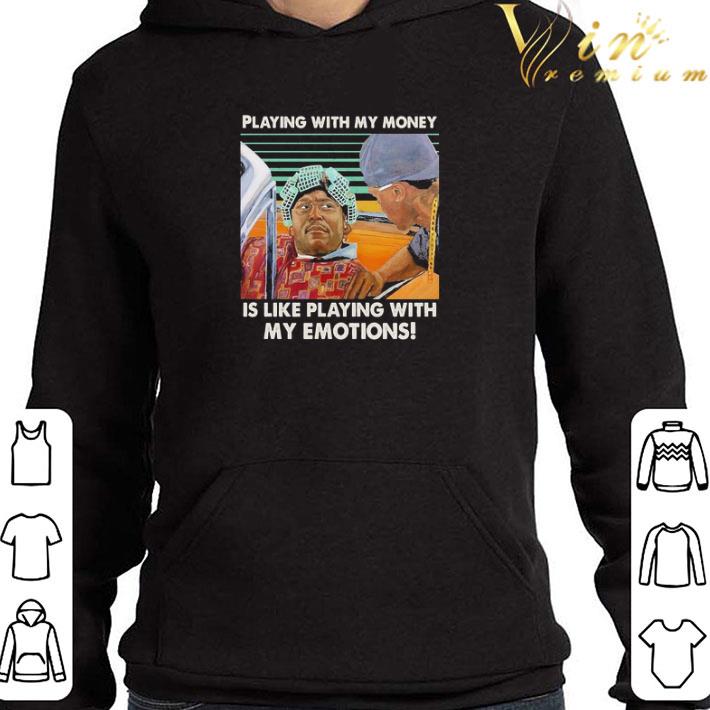 Playing with my money is like playing with my Emotions vintage shirt