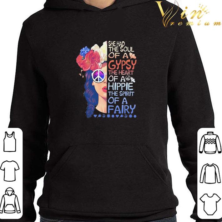 She had the soul of a Gypsy the heart of a hippie the spirit of a fairy shirt