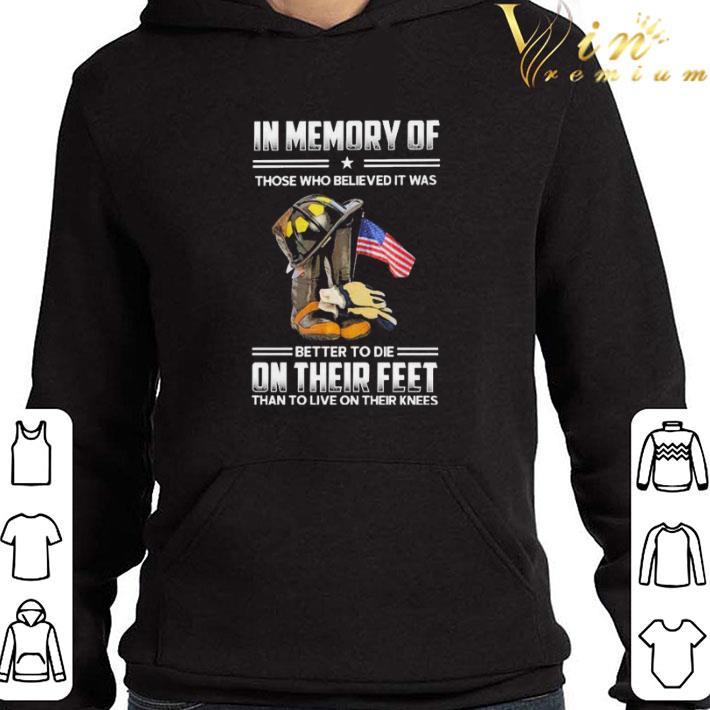 Firefighter in memory of those who believed it was better to die on their feet than to live on their knees shirt