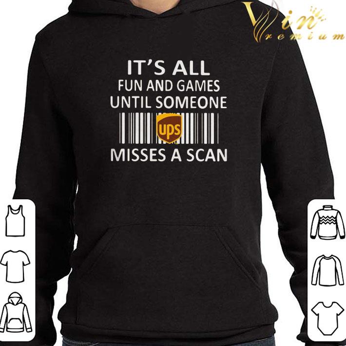 UPS It’s All Fun And Games Until Someone Misses A Scan shirt