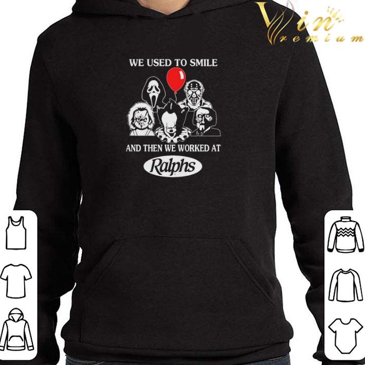 Horror Film Character We Used To Smile And Then We Worked At Ralphs shirt