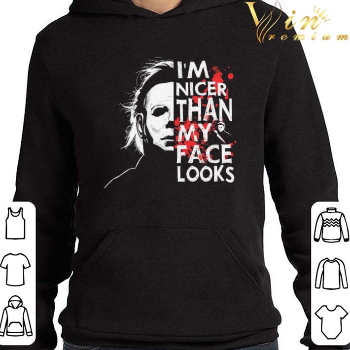 Michael Myers I’m Nicer Than My Face Looks Blood shirt