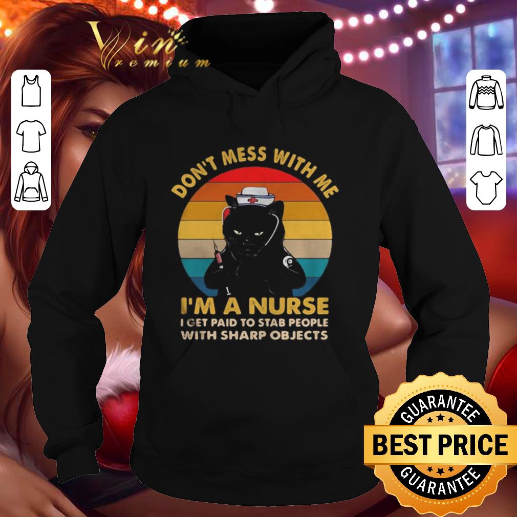 Black Cat Don’t Mess With Me I’m A Nurse I Get Paid To Stab Vintage shirt